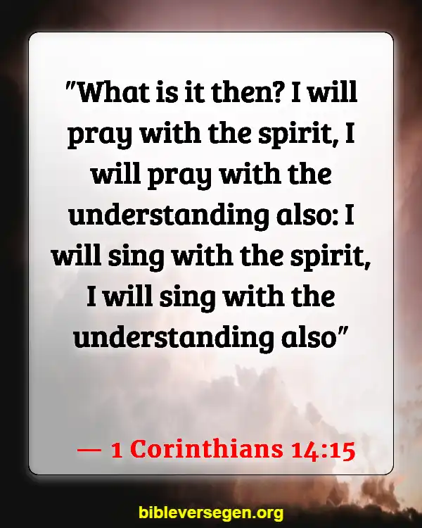 Bible Verses About Listening To Music (1 Corinthians 14:15)