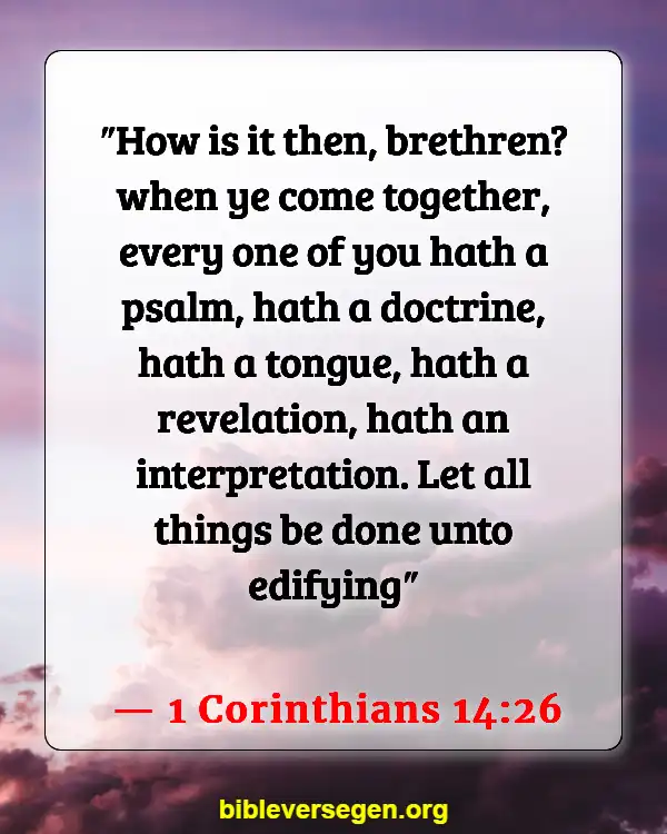 Bible Verses About Building Each Other Up (1 Corinthians 14:26)