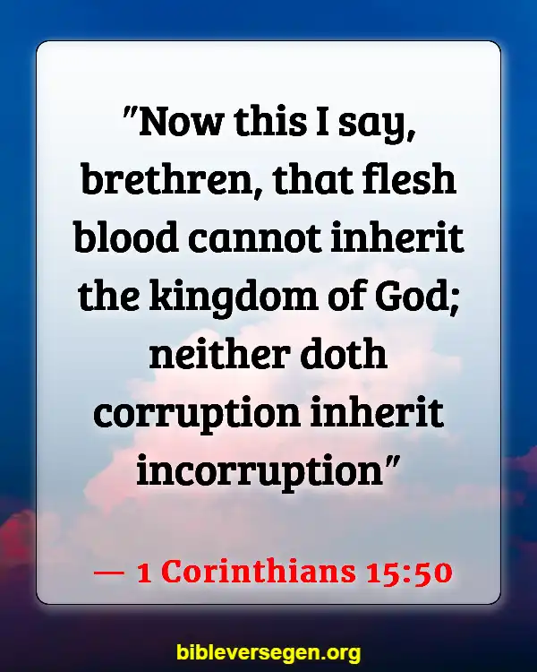 Bible Verses About The Kingdom Of God (1 Corinthians 15:50)