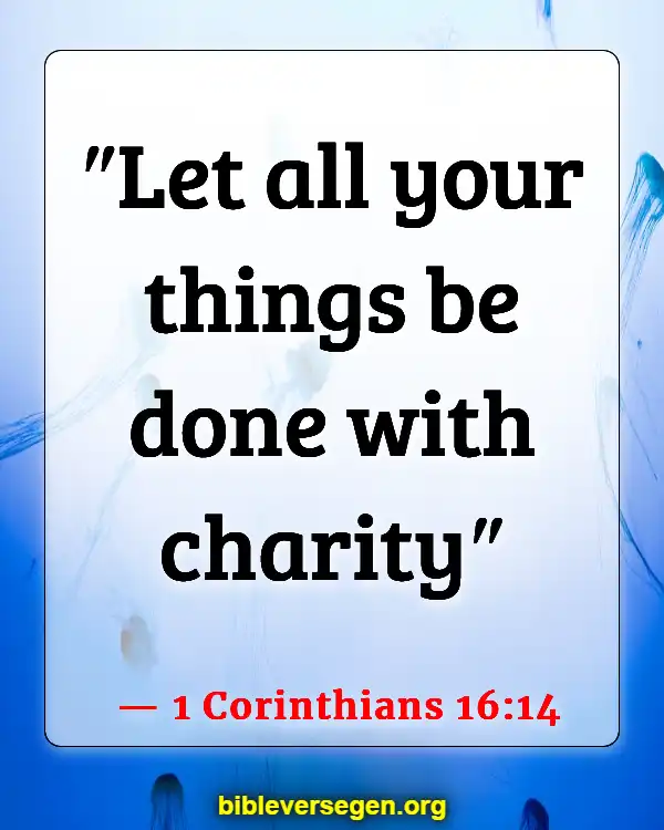 Bible Verses About How To Treat People (1 Corinthians 16:14)