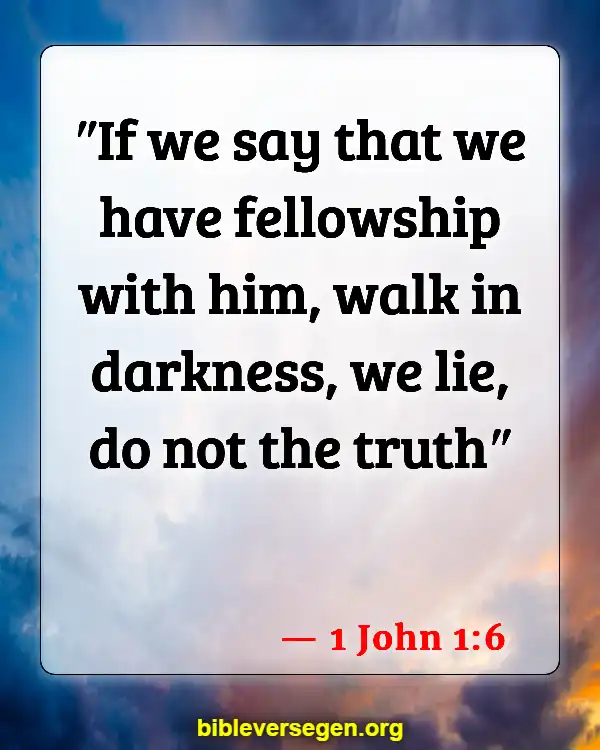 Bible Verses About Dishonest (1 John 1:6)