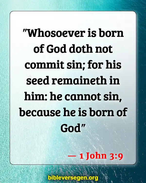 Bible Verses About Being Born Again (1 John 3:9)