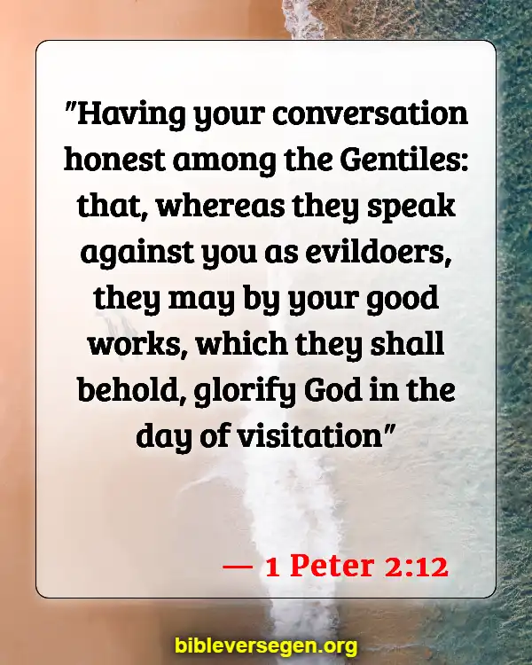Bible Verses About Good Deeds And Faith (1 Peter 2:12)