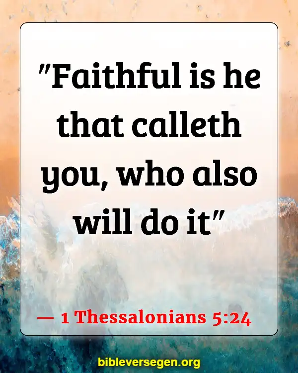 Bible Verses About Gods Faithfulness (1 Thessalonians 5:24)