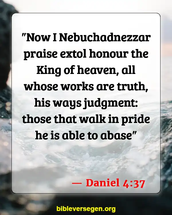Bible Verses About Being Prideful (Daniel 4:37)