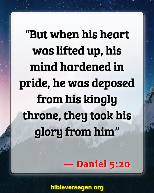 Bible Verses About Being Prideful (Daniel 5:20)