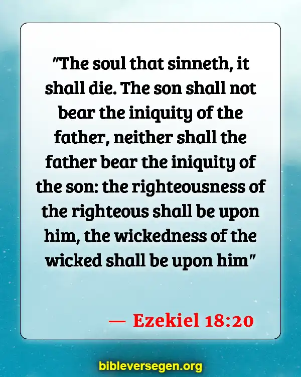 Bible Verses About Sermon On The Mount (Ezekiel 18:20)