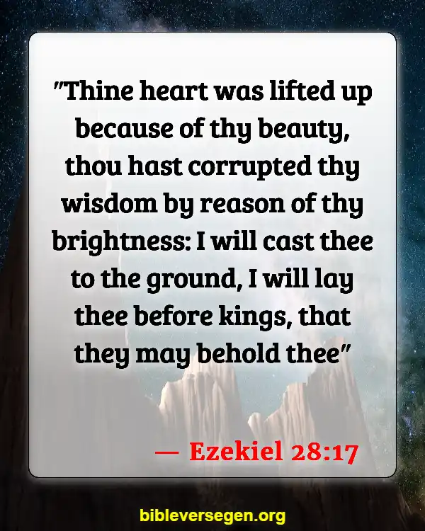 Bible Verses About Being Prideful (Ezekiel 28:17)