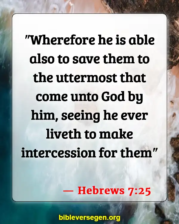 Bible Verses About Intercession (Hebrews 7:25)