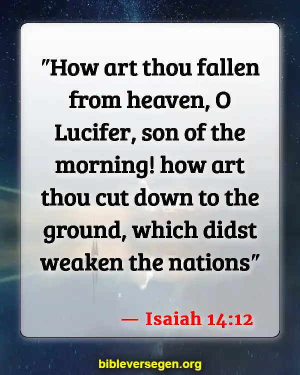 Bible Verses About Satan And A Third Of Angels Caste Out Of Heaven (Isaiah 14:12)