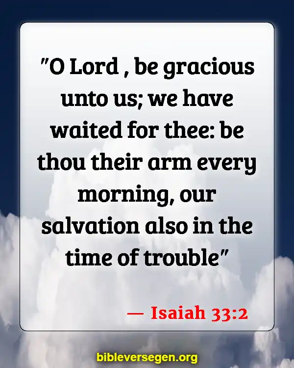 Bible Verses About Wait (Isaiah 33:2)