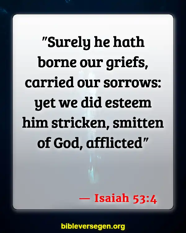 Bible Verses About Care For The Sick (Isaiah 53:4)