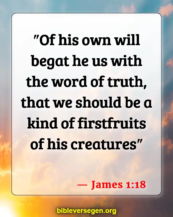 Bible Verses About Speaking The Truth In Love (James 1:18)