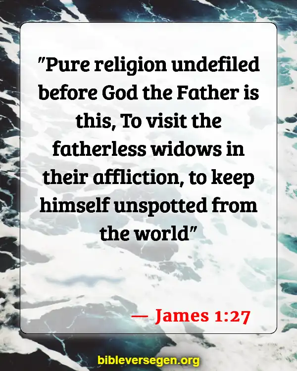 Bible Verses About Caring For The Elderly (James 1:27)