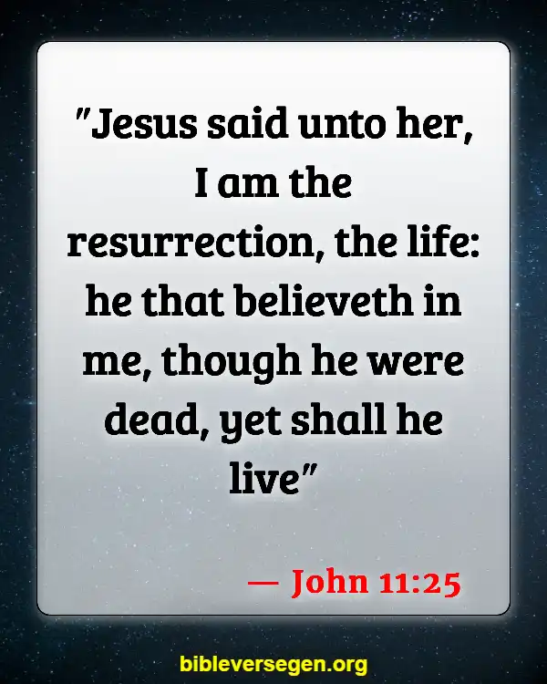 Bible Verses About Death Of Loved Ones (John 11:25)