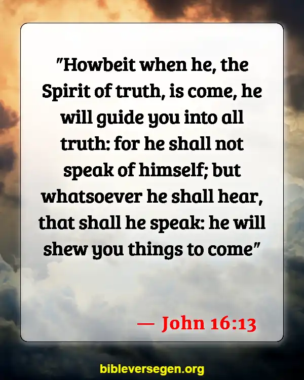 Bible Verses About Speaking The Truth In Love (John 16:13)