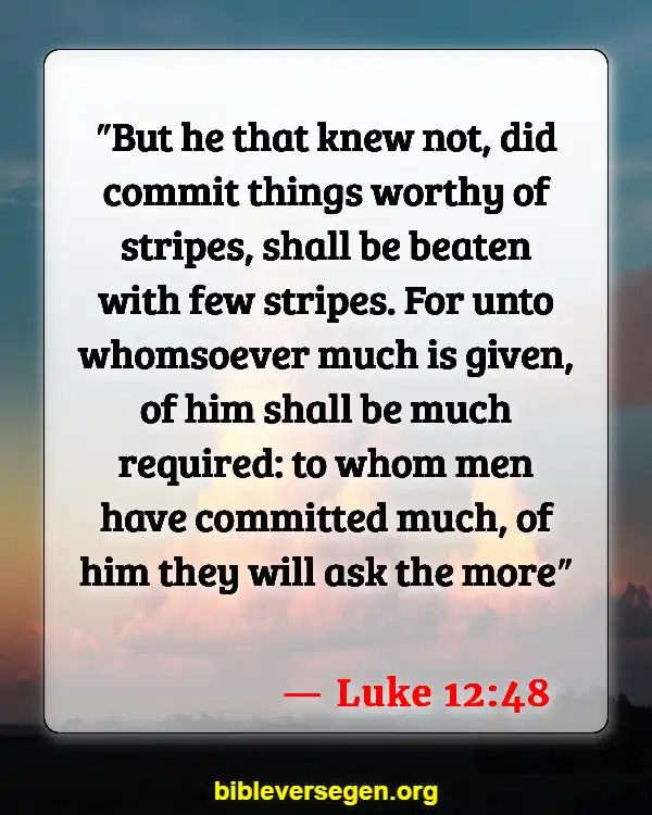 Bible Verses About Responsible (Luke 12:48)