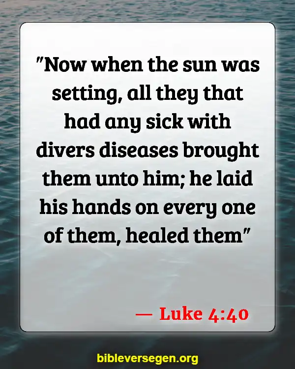Bible Verses About Care For The Sick (Luke 4:40)