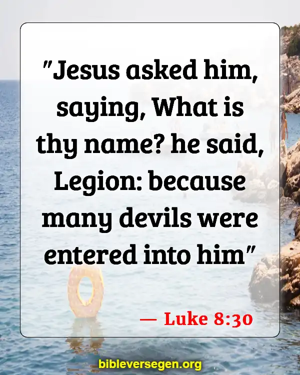 Bible Verses About Legion (Luke 8:30)