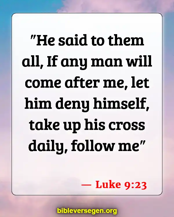 Bible Verses About Self Denial (Luke 9:23)