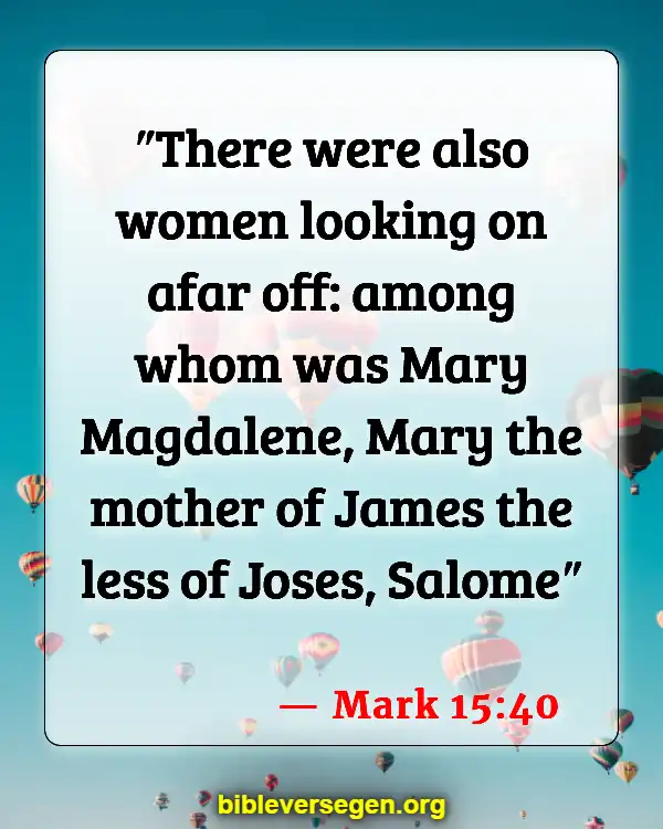 Bible Verses About Mary Magdalene (Mark 15:40)