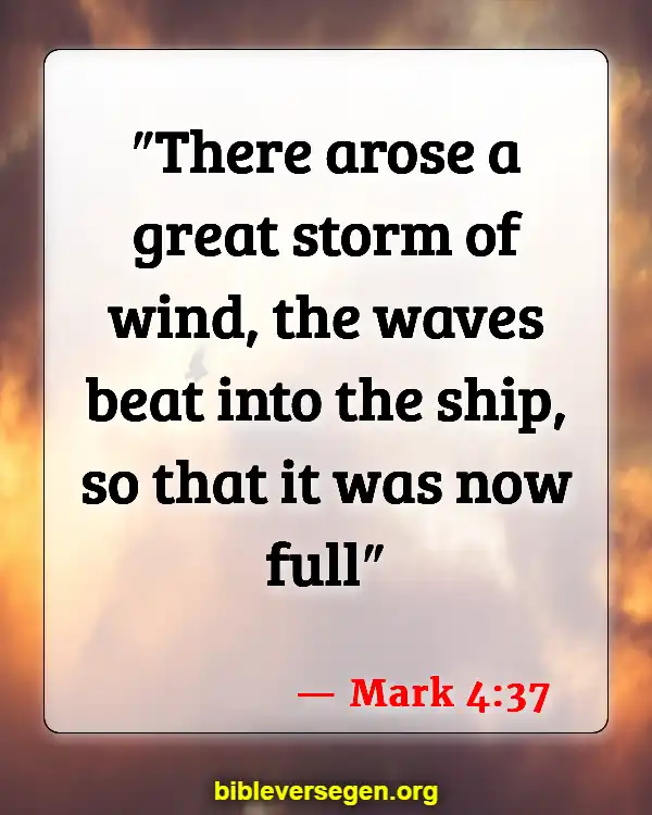 Bible Verses About Jesus Calms The Storm (Mark 4:37)