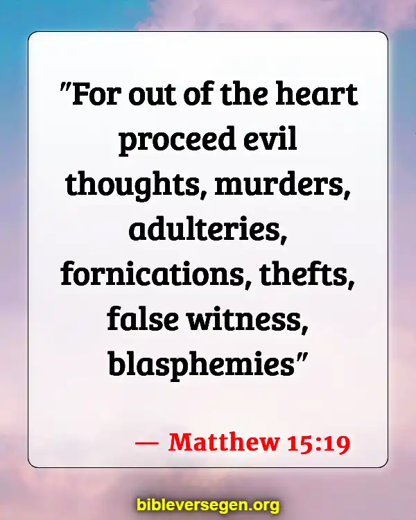 Bible Verses About Responsible (Matthew 15:19)