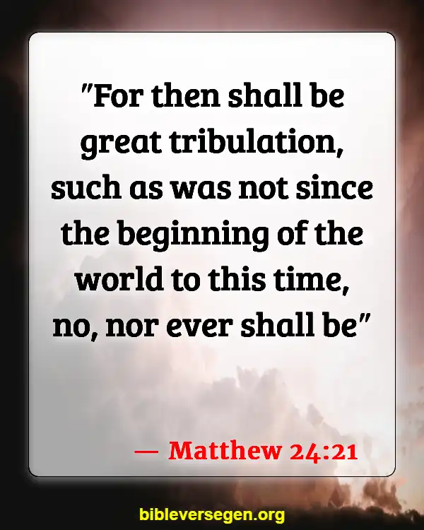 Bible Verses About Worrying About End Times (Matthew 24:21)