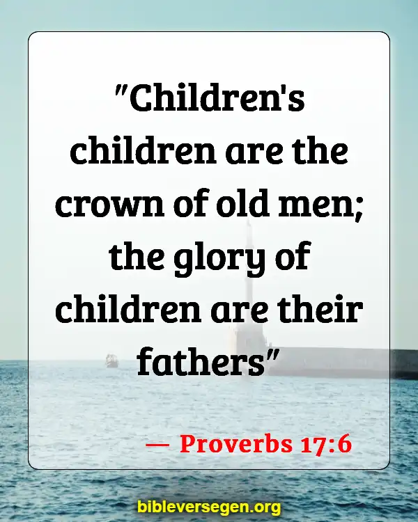 Bible Verses About Caring For The Elderly (Proverbs 17:6)