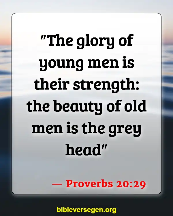 Bible Verses About Caring For The Elderly (Proverbs 20:29)