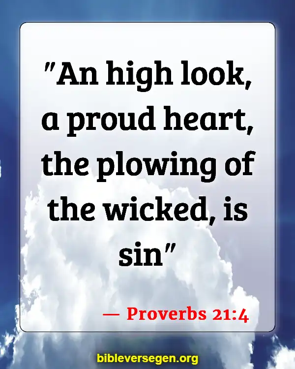 Bible Verses About Being Prideful (Proverbs 21:4)