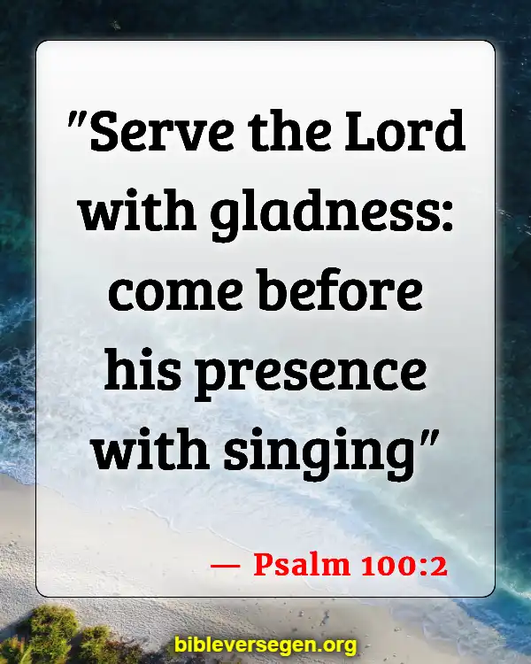 Bible Verses About Serving The Church (Psalm 100:2)