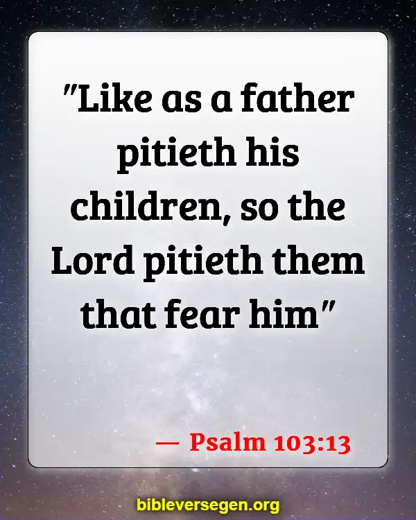 Bible Verses About Deadbeat Dads (Psalm 103:13)