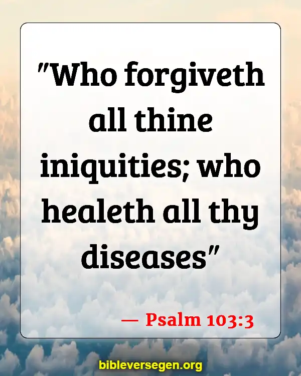 Bible Verses About Illness (Psalm 103:3)