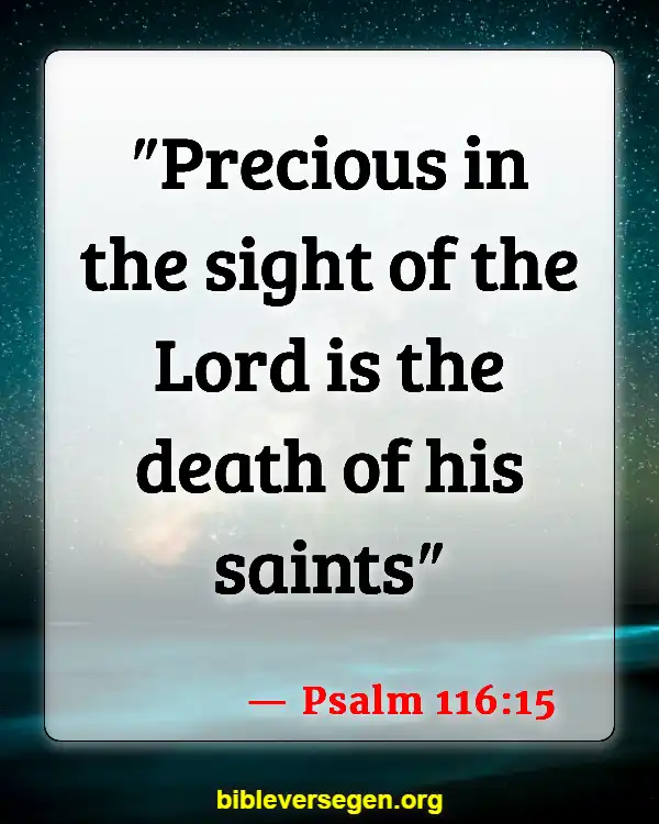 Bible Verses About Death Of Loved Ones (Psalm 116:15)