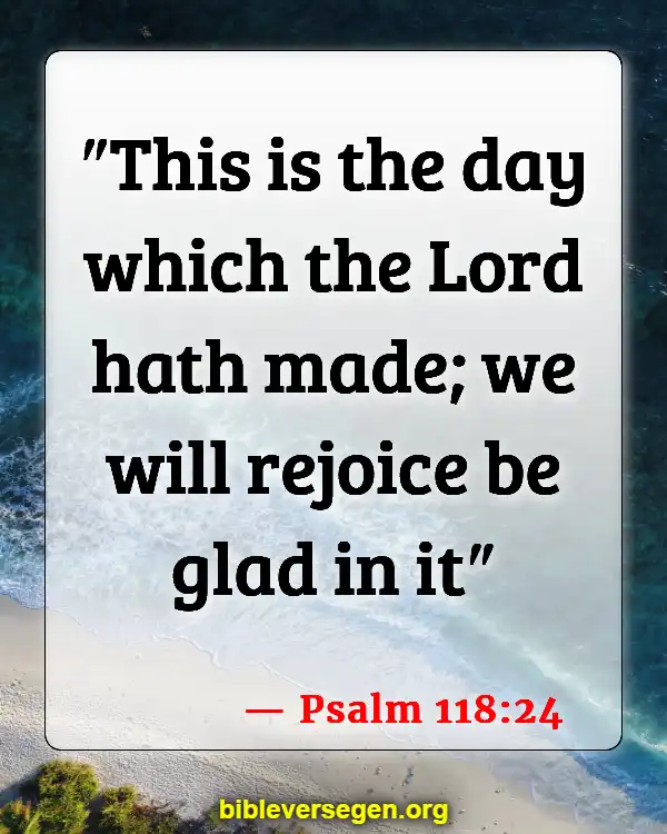Bible Verses About Lack Of Motivation (Psalm 118:24)