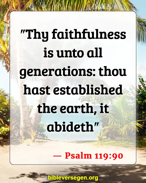 Bible Verses About Gods Faithfulness (Psalm 119:90)