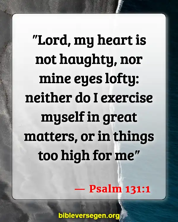 Bible Verses About Being Prideful (Psalm 131:1)