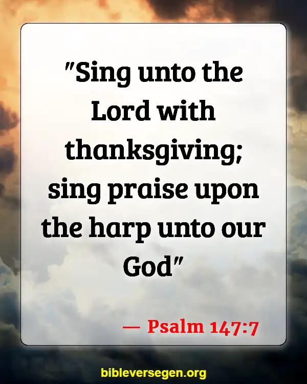 Bible Verses About Listening To Music (Psalm 147:7)