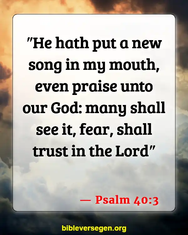 Bible Verses About Listening To Music (Psalm 40:3)
