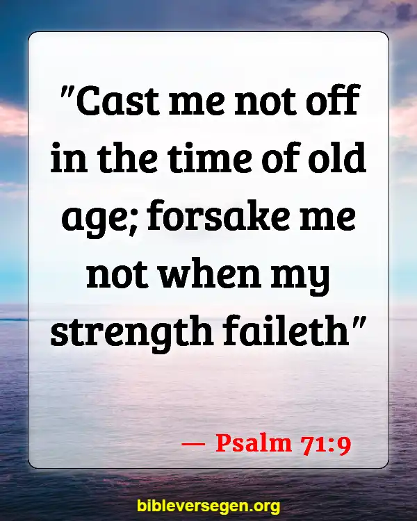 Bible Verses About Caring For The Elderly (Psalm 71:9)