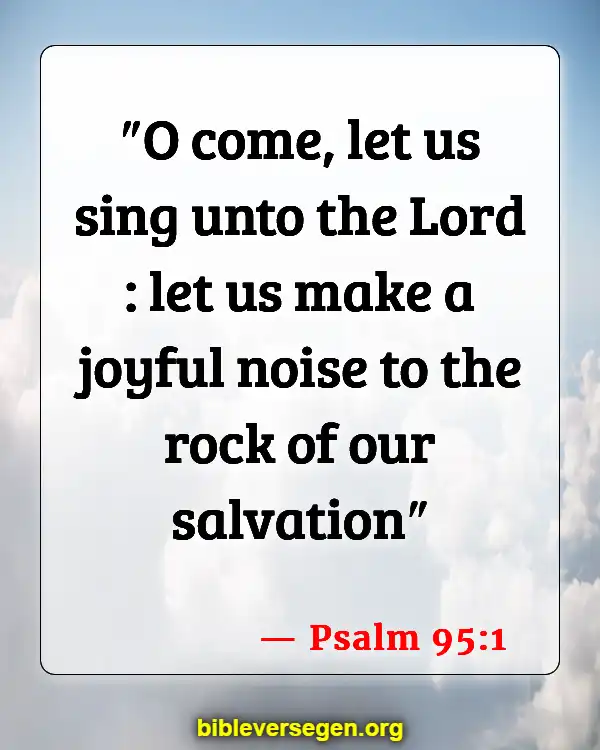 Bible Verses About Listening To Music (Psalm 95:1)
