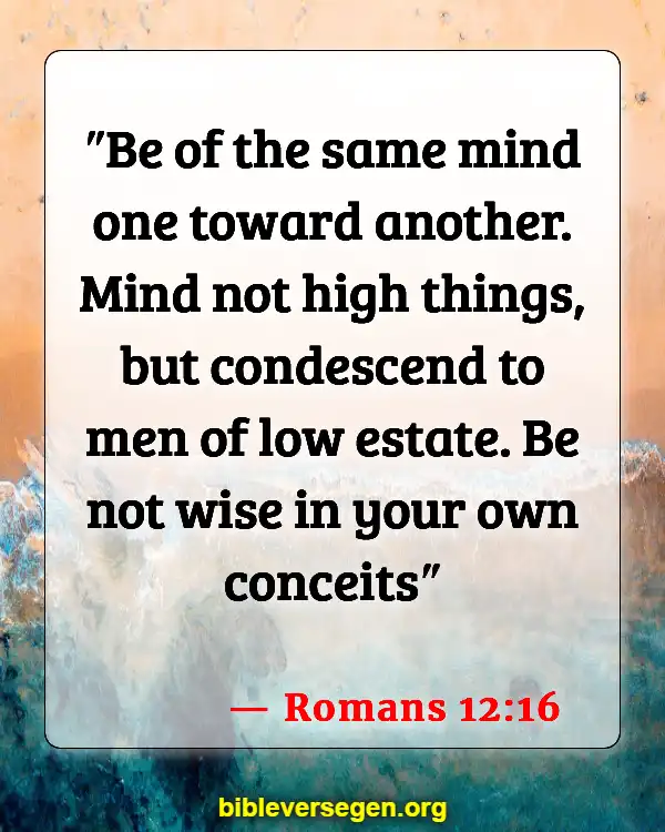 Bible Verses About Helping People With Mental Illness (Romans 12:16)