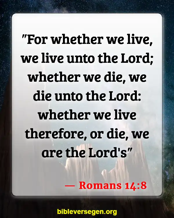 Bible Verses About Death Of Loved Ones (Romans 14:8)