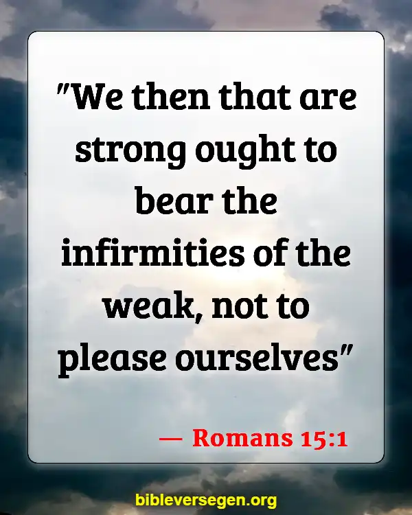 Bible Verses About Care For The Sick (Romans 15:1)