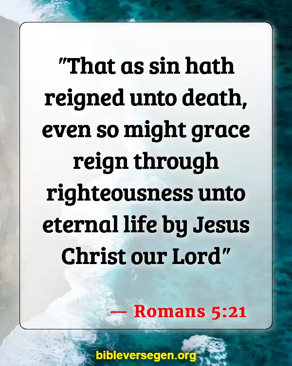 Bible Verses About Sin And The Bible (Romans 5:21)