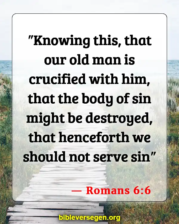Bible Verses About Self Denial (Romans 6:6)